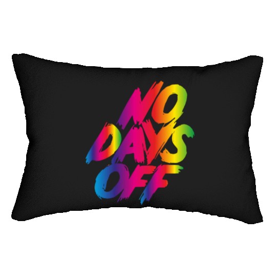 No days off Lumbar Pillows