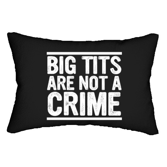 Big Tits Are Not A Crime Apparel Lumbar Pillows