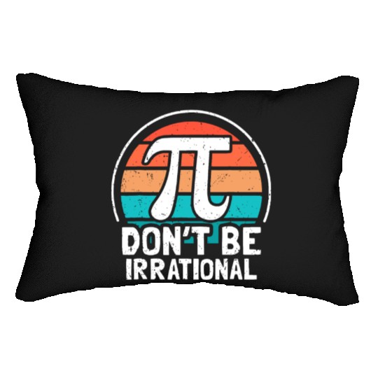 Don't Be Irrational Retro Vintage Symbol Pi Day Ma Lumbar Pillows