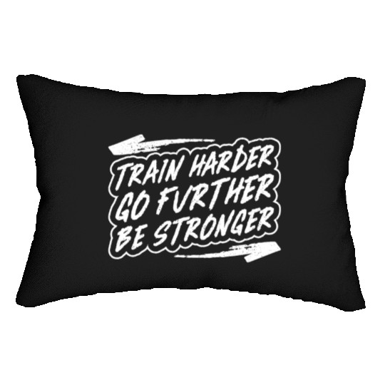 Train harder, go further, be stronger - Gym Lumbar Pillows