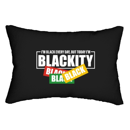 I'm Black Everyday But Today I'm Blackity Black Lumbar Pillows