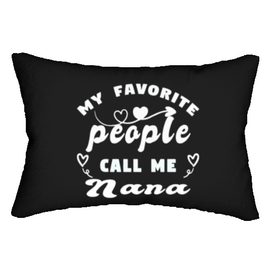 My Favorite People Call Me Nana Lumbar Pillows
