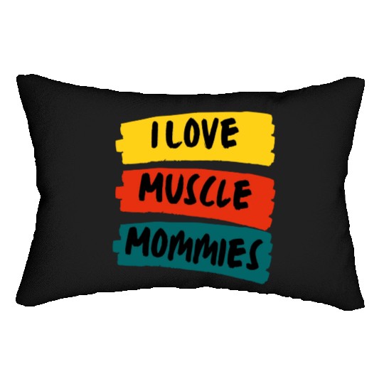 I Love Muscle Mommies Lumbar Pillows
