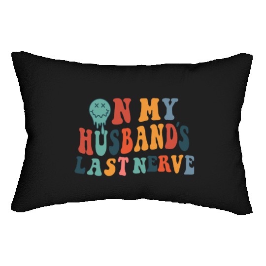 on my husband's last nerve funny gift for wife Lumbar Pillows