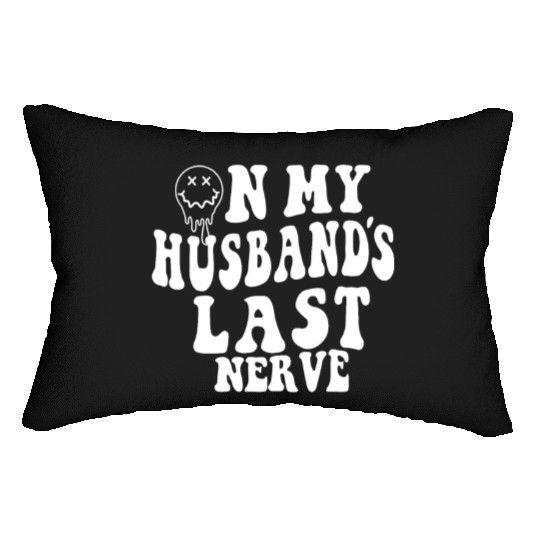 on my husband's last nerve funny gift for wife Lumbar Pillows