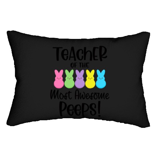 Teacher Of The Most Awesome Peeps Teacher Easter Lumbar Pillows