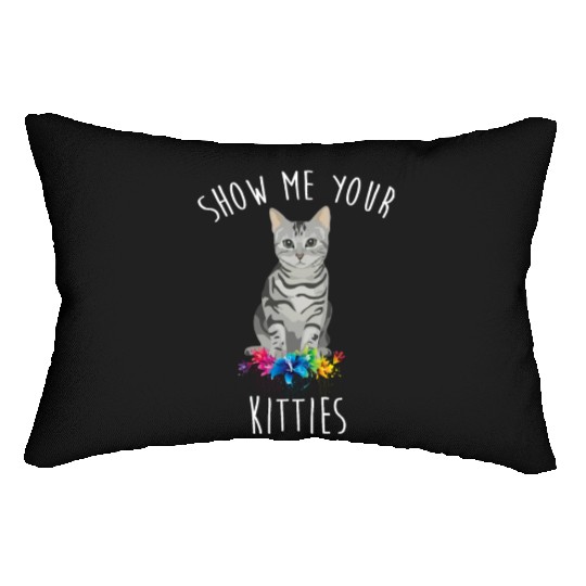 Show Me Your Kitties Flower Cat Lovers Mothers Day Lumbar Pillows