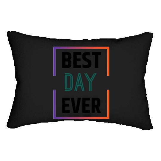 Best day ever Lumbar Pillows
