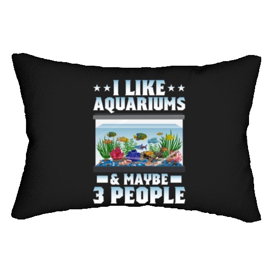 I Like Aquariums & Maybe 3 People Fish Keeping Lumbar Pillows