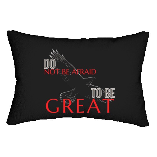 Do Not Be Afraid To Be Great Lumbar Pillows