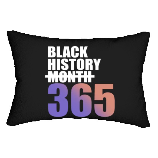 Black History Not Month But 365 Lumbar Pillows