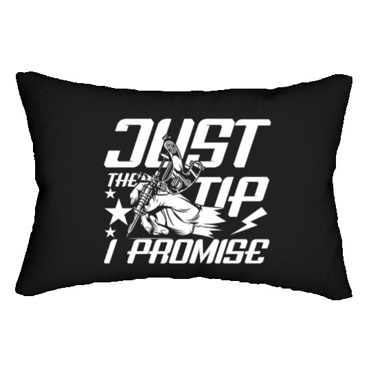 Just The Tip I Promise Tattoo Lumbar Pillows