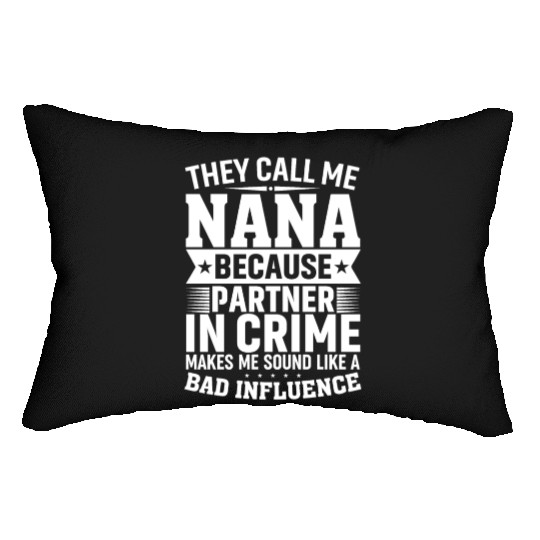 They Call Me Nana Because Partner in Crime Funny Lumbar Pillows