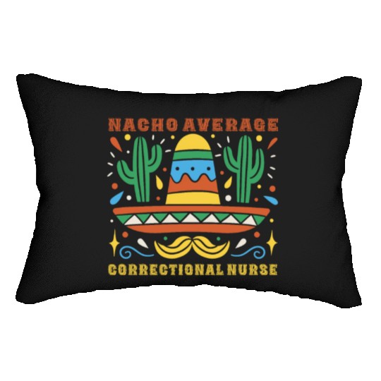 Nacho Average Correctional Nurse Cinco De Mayo Lumbar Pillows