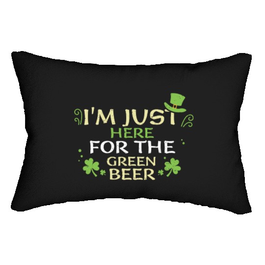 I'm Just Here For The Green Beer Lumbar Pillows