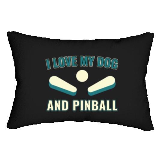 I Love my Dog and Pinball Machines Arcade Funny Lumbar Pillows