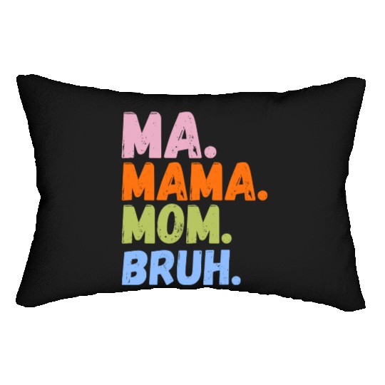 MA MAMA MOM BRUH Lumbar Pillows