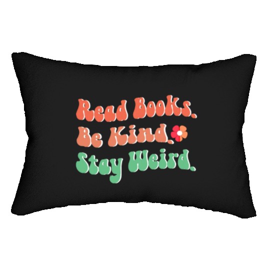 Book Lover Gift Read Books Be Kind Stay Weird Lumbar Pillows