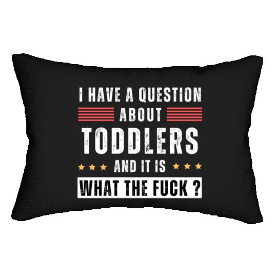 Toddler. Education. What the hell. Funny saying Lumbar Pillows