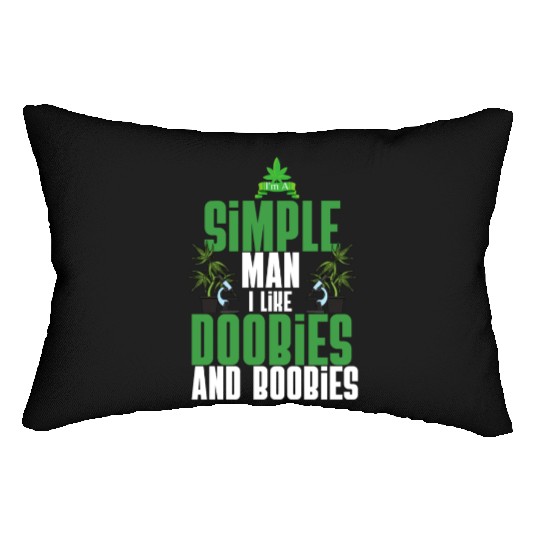 I'm A Simple Man I Like Doobies And Boobies Weed Lumbar Pillows