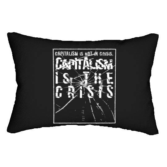 Capitalism is not a crisis Lumbar Pillows