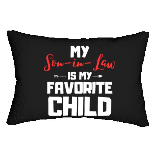 My son in law is my favorite child Lumbar Pillows