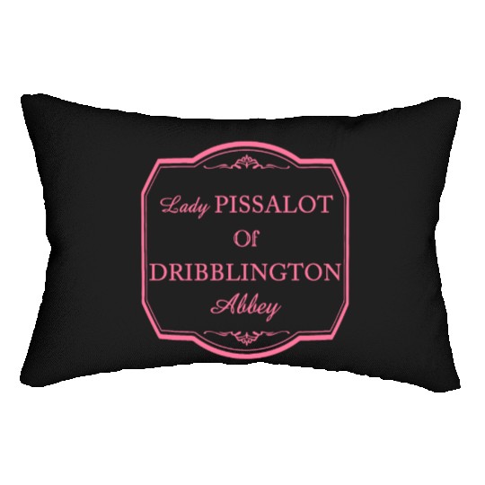 Lady Pissalot Of Dribblington Abbey Lumbar Pillows