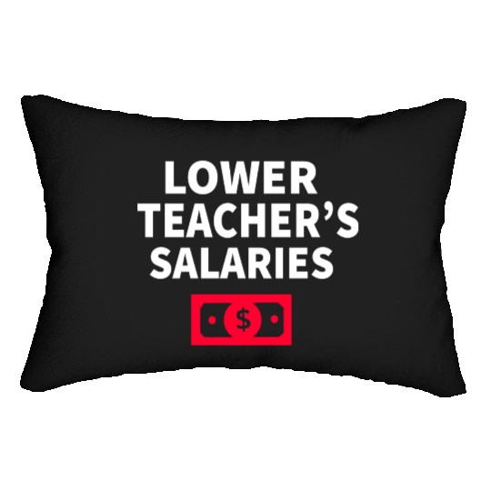 Lower Teacher Salaries Lumbar Pillows
