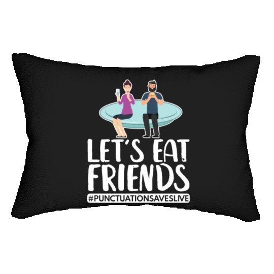 Lets Eat Friends Punctuation Saves Lives Cooking Lumbar Pillows