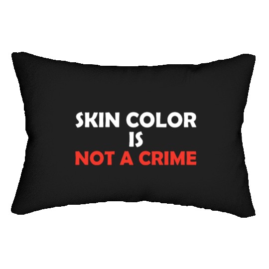 Skin Color Is Not A Crime Lumbar Pillows