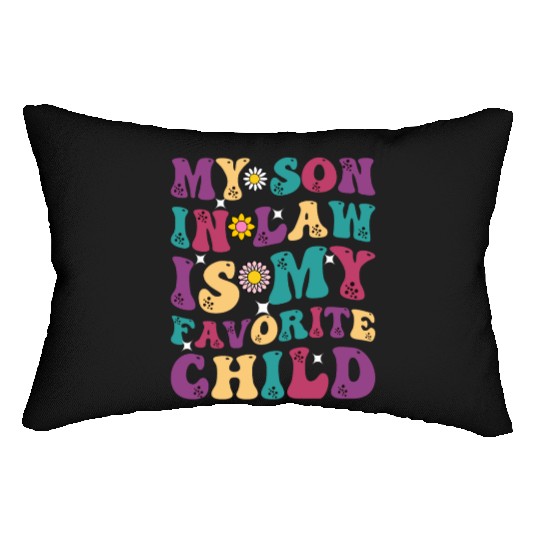 My Son In Law Is My Favorite Child Funny Family Hu Lumbar Pillows
