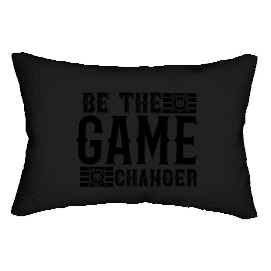 Be the game changer Lumbar Pillows