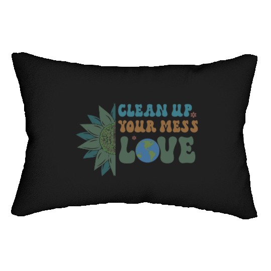Clean Up Your Mess Quote, Earth Day Design Lumbar Pillows