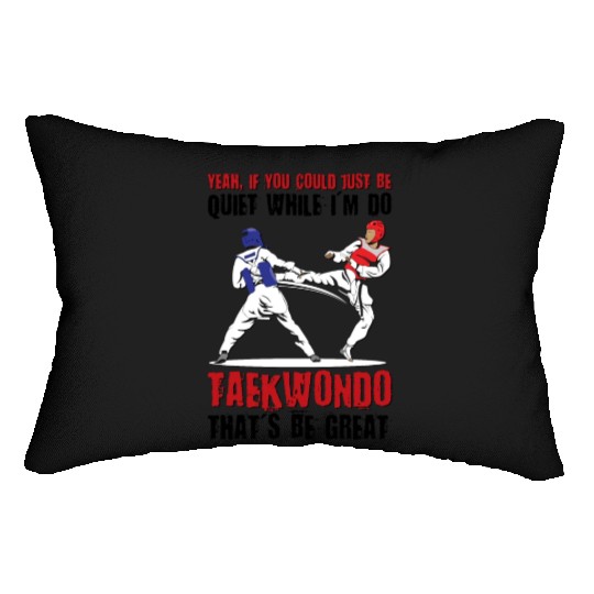 I'm do Taekwondo that'd be great Lumbar Pillows