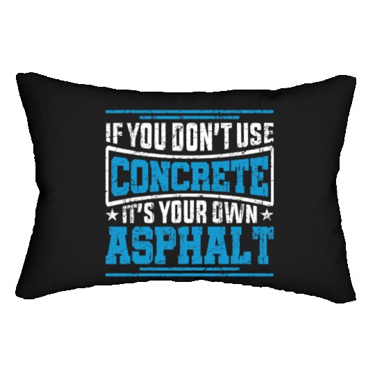 Cute If You Dont Use Concrete Its Your Own Asphalt Lumbar Pillows