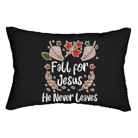 Fall For Jesus, He Never Leaves Lumbar Pillows