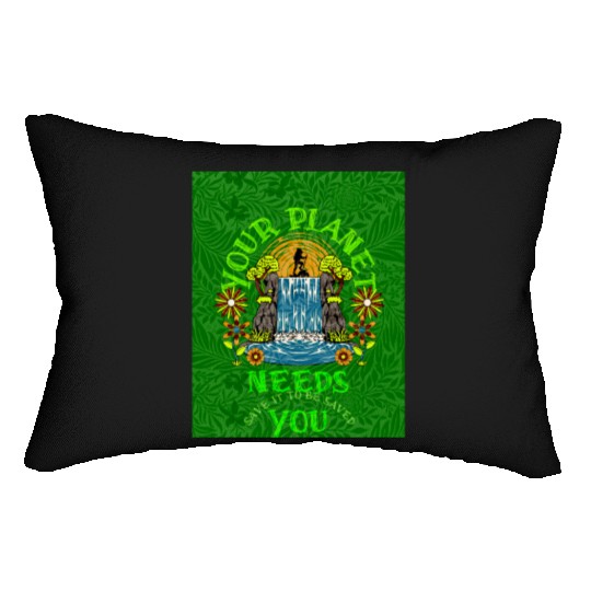 Your planet need you, (Sustainable for Earth Day) Lumbar Pillows