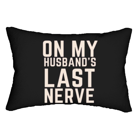 On My Husband's Last Nerve Lumbar Pillows