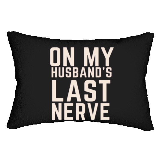 On My Husband's Last Nerve Lumbar Pillows