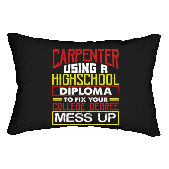 Carpenter Gift Use High School Diploma Fix Lumbar Pillows