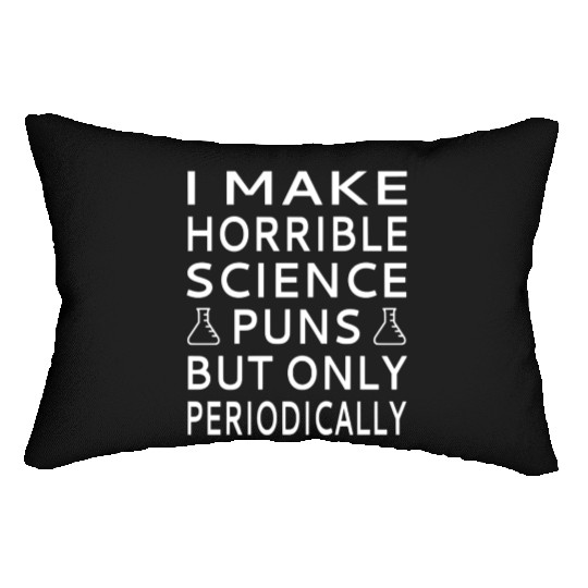 I Make Horrible Science Puns But Only Periodicalll Lumbar Pillows