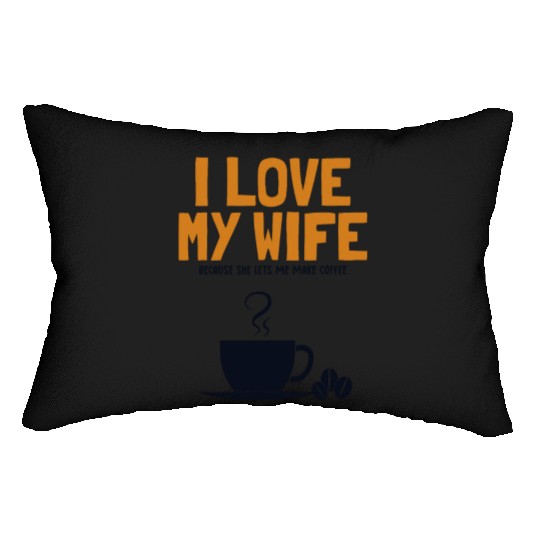 I love my Wife Coffee Latte Art Barista Queen Lumbar Pillows