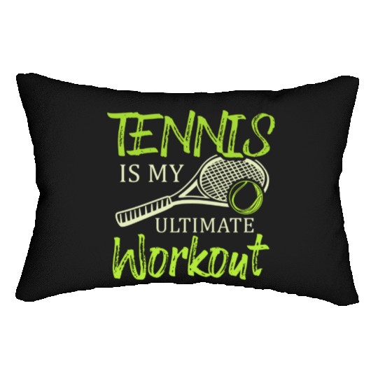 Tennis Is My Ultimate Workout Racket Sports Tennis Lumbar Pillows