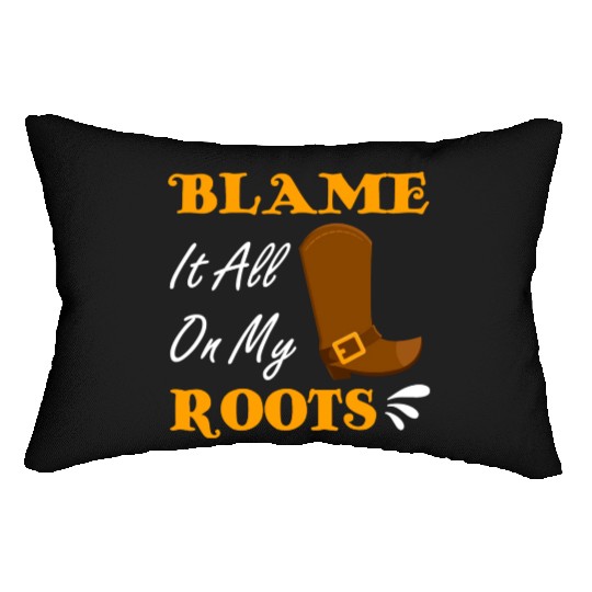Blame It All On My Roots Country Music Lover Lumbar Pillows