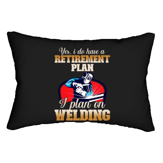 Yes I have a Retirement Plan Welding Metalsmith Lumbar Pillows
