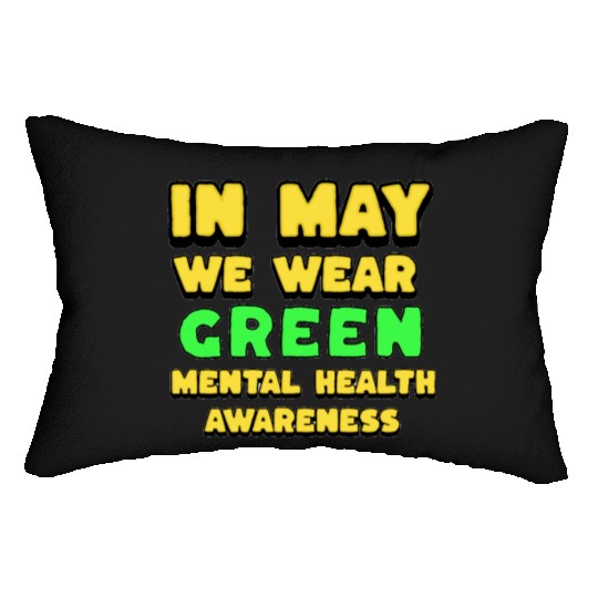 MENTAL HEALTH MATTERS WE WEAR GREEN MENTAL HEALTH Lumbar Pillows