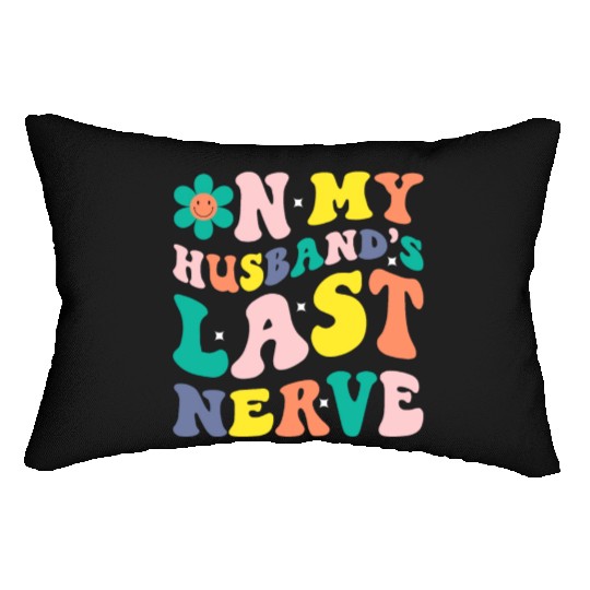 On My Husband s Last Nerve Lumbar Pillows
