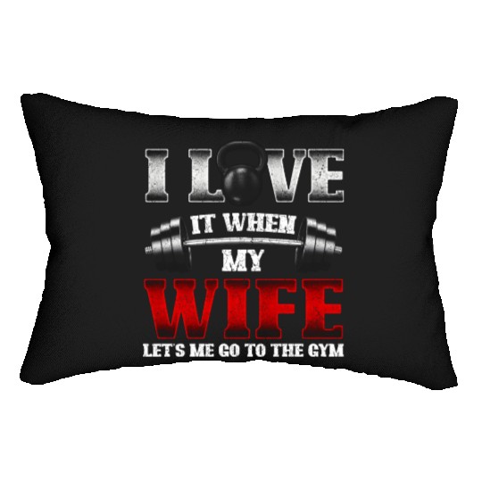 I Love It When My Wife Lets Me Go To The Gym Lumbar Pillows