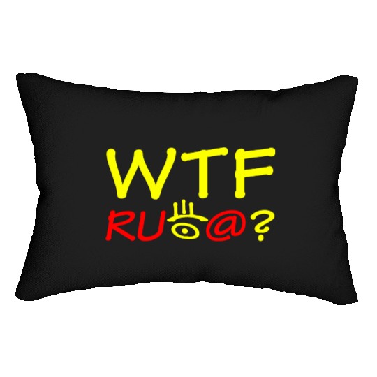 WTF are you looking at? Lumbar Pillows