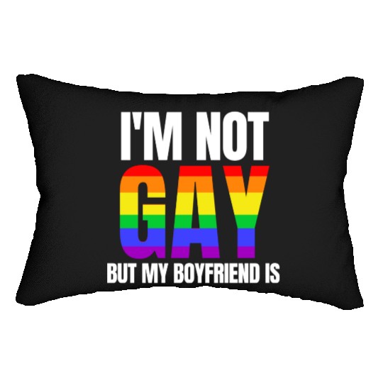 I Am Not Gay But My Boyfriend Is Lumbar Pillows